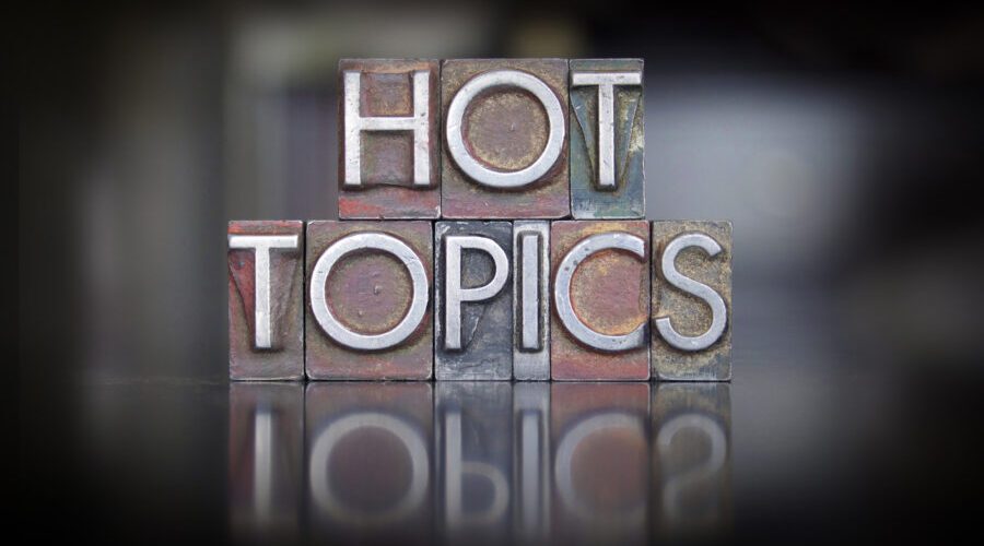 “Hot Topics”