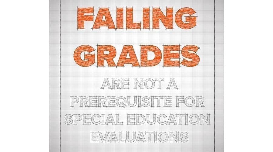 Failing Grades Are Not A Prerequisite For Special Education Evaluations