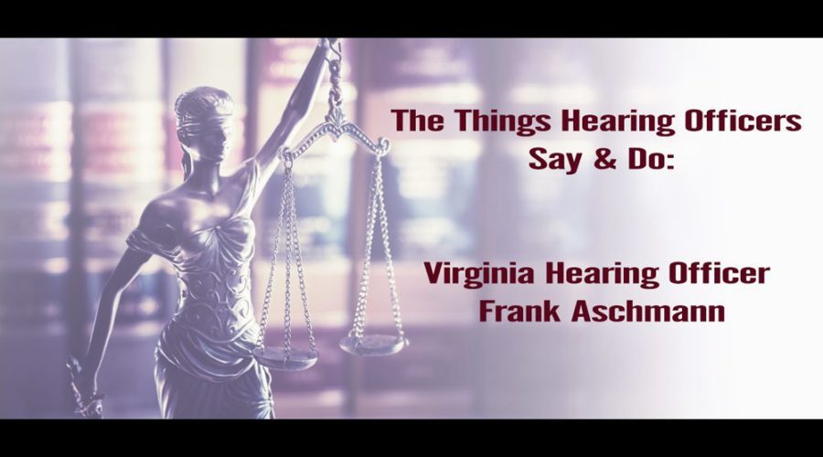 The Things Hearing Officers Say & Do: Virginia HO Frank Aschmann