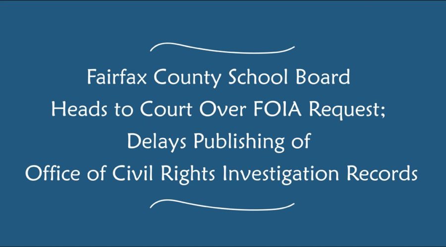 (7.8.22 Update) Fairfax County School Board Heads to Court Over FOIA Request; Delays Publishing of Office of Civil Rights Investigation Records