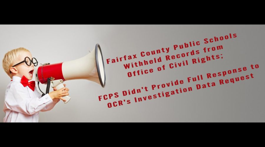 Fairfax County Public Schools Withheld Records from Office of Civil Rights; FCPS Didn’t Provide Full Response to OCR’s Investigation Data Request