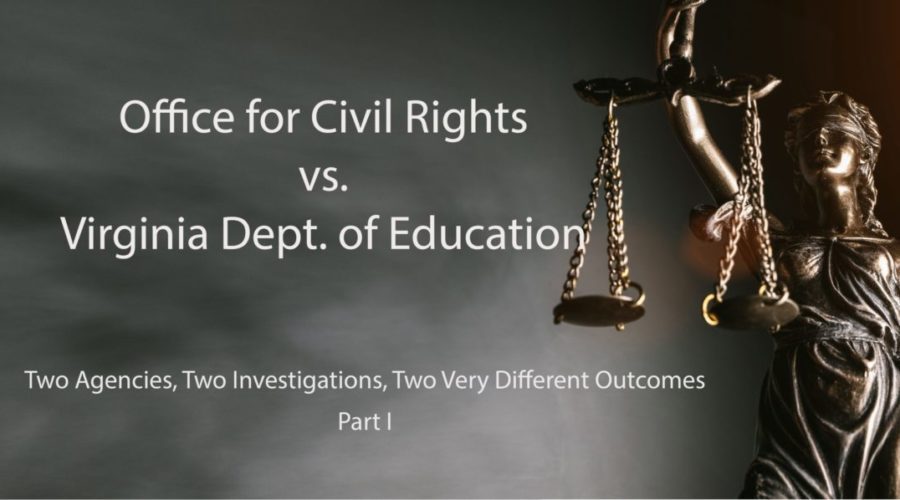 Office for Civil Rights vs. Virginia Dept. of Ed: Two Agencies, Two Investigations, Two Very Different Outcomes, Part I