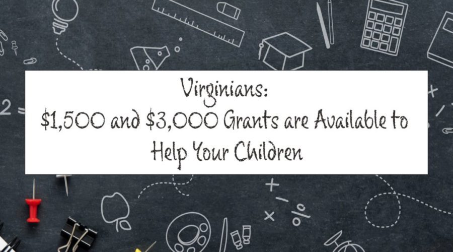 Virginians: $1,500 and $3,000 Grants are Available to Help Your Children