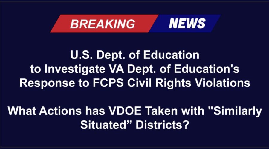 U.S. Dept. of Education to Investigate VA Dept. of Education’s Response to Fairfax County Public Schools Civil Rights Violations; What Actions has VDOE Taken with “Similarly Situated” Districts?